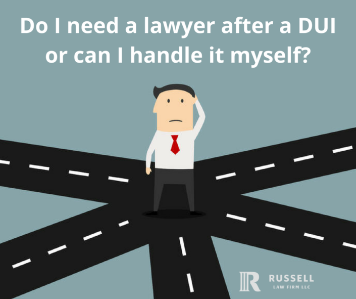 Do I need a Attorney after a DUI or can I handle it myself?